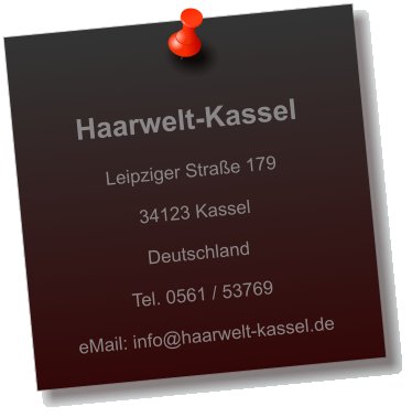 Haarwelt-Kassel  Leipziger Straße 179  34123 Kassel  Deutschland  Tel. 0561 / 53769  eMail: info@haarwelt-kassel.de